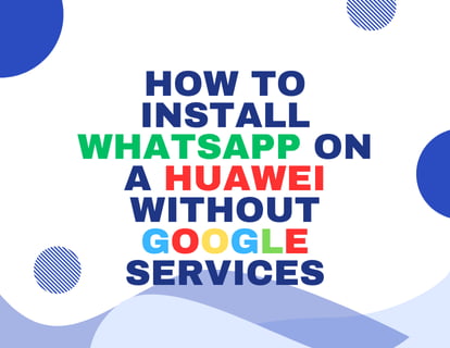 How to install WhatsApp on a Huawei without Google services
